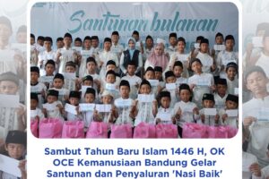 Peringati Tahun Baru Islam 1446 H, OK OCE Kemanusiaan Bandung Gelar Santunan dan Penyaluran ‘Nasi Baik’